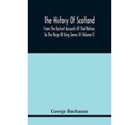 George Buchanan The History Of Scotland (Tascabile)