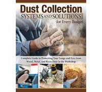 George Bulliss Dust Collection Systems and Solutions for Every Budge (Tascabile)