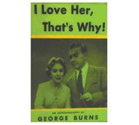 George Burns Cynthia Hobart Lin I Love Her, That's Why an Autobiogr (Tascabile)