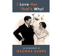 George Burns I Love Her, That's Why An Autobiography (Tascabile)