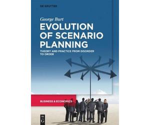 George Burt Evolution of Scenario Planning (Tascabile)