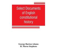 George Burton Adams H Mors Select documents of English constitution (Tascabile)