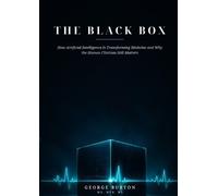 George Burton THE BLACK BOX How Artificial Intelligence Is Transform (Tascabile)