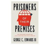 George C. Edwards III Prisoners of Their Premises (Tascabile)