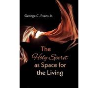 George C Evans The Holy Spirit as Space for the Living (Tascabile)