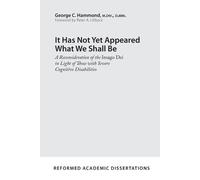 George C. Hammond It Has Not Yet Appeared What We Shall Be (Tascabile)