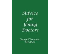 George C Newman Advice for Young Doctors (Tascabile)