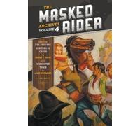George C Shedd Jack Drummond The Masked Rider Archives, Volume 4 (Tascabile)