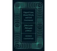 George Caffentzis Clipped Coins, Abused Words, and Civil Government (Tascabile)