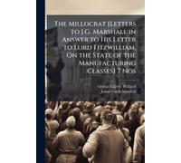 George Calvert The Millocrat [Letters to J.G. Marshall in Answer to (Tascabile)