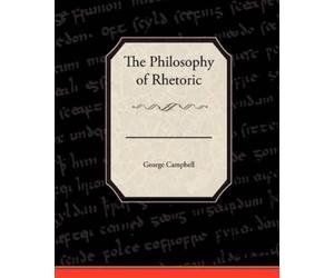 George Campbell The Philosophy of Rhetoric (Tascabile)