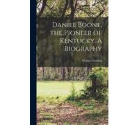 George Canning 1825 Daniel Boone, the Pioneer of Kentucky. A (Copertina rigida)