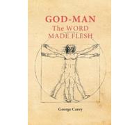 George Carey God-Man the Word Made Flesh (Tascabile)