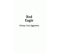 George Cary Eggl Red Eagle and the Wars With the Creek Indians of Al (Tascabile)