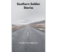 George Cary Eggleston Southern Soldier Stories (Tascabile)