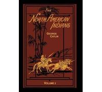George Catlin The North American Indians Volume 2 of 2 (Copertina rigida)