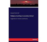 George Charles Bell Religious teaching in secondary School (Tascabile)