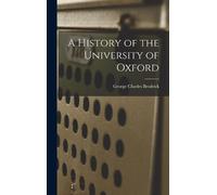 George Charles Brodrick A History of the University of Oxford (Copertina rigida)