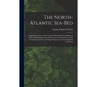 George Charles Wallich The North-Atlantic Sea-Bed (Tascabile)