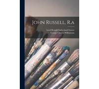 George Charles Williamson John Russell, R.a (Tascabile)
