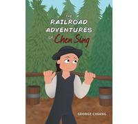 George Chiang The Railroad Adventures of Chen Sing (Tascabile)