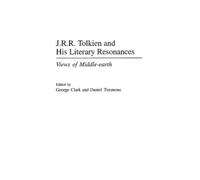 George Clark Daniel Ti J.R.R. Tolkien and His Literary Reson (Copertina rigida)