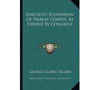 George Clarke S Lincoln's Suspension Of Habeas Corpus, As Viewed By (Tascabile)