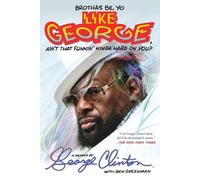 George Clinton Brothas Be, Yo Like George, Ain't That Funkin' Kinda (Tascabile)