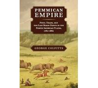 George Colpitts Pemmican Empire (Tascabile) Studies in Environment and History