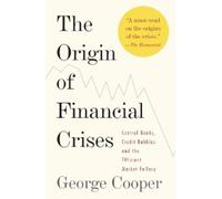 George Cooper The Origin of Financial Crises (Tascabile)