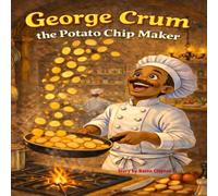 George Crum The Potato Chip Maker