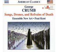 George Crumb Songs, Drones and Refrains of Death (Kent, Ensemble New Art) (CD)