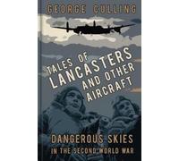 George Culling Tales of Lancasters and Other Aircraft (Copertina rigida)
