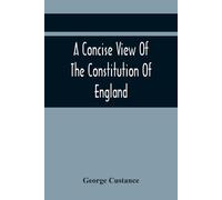George Custance A Concise View Of The Constitution Of England (Tascabile)