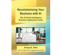George D Allen Revolutionizing Your Business with AI: The Ult (Copertina rigida)