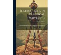 George D Burr Instructions in Practical Surveying (Copertina rigida)