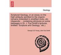 George D D Youn Scriptural Geology, or an Essay on the High Antiquit (Tascabile)