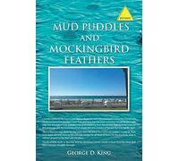George D King Mud Puddles and Mockingbird Feathers and The Sky is Cr (Tascabile)