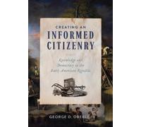 George D. Oberle Creating an Informed Citizenry (Tascabile)