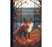 George Dalziel Edward Dalziel The Story of Reynard the Fox (Tascabile)