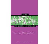George Dangerfield The Strange Death of Liberal England (Tascabile)