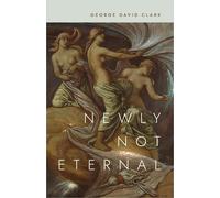 George David Clark Newly Not Eternal (Tascabile)