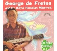 George De Fretes And His Royal Hawaiian Minstrels - The Home Recordings Vol. 5