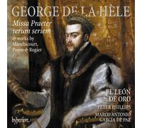 George de La He George De La Hèle: Missa Praeter Rerum Seriem: & Works By Manchi