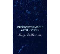 George Delawrence A M Wilson Impromptu Magic with Patter (Tascabile)