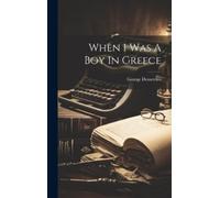 George Demetrios When I Was A Boy In Greece (Copertina rigida)