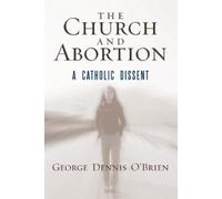 George Dennis O'Brien The Church and Abortion (Tascabile)