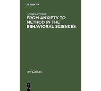 George Devereux From Anxiety to Method in the Behavioral Scie (Copertina rigida)