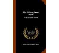 George Douglas Campbell Argyll The Philosophy of Belief (Copertina rigida)