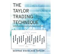 George Douglas Taylor The Taylor Trading Technique (Copertina rigida)